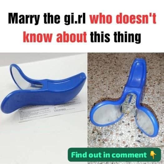 Marry the girl who doesn’t know about this thing