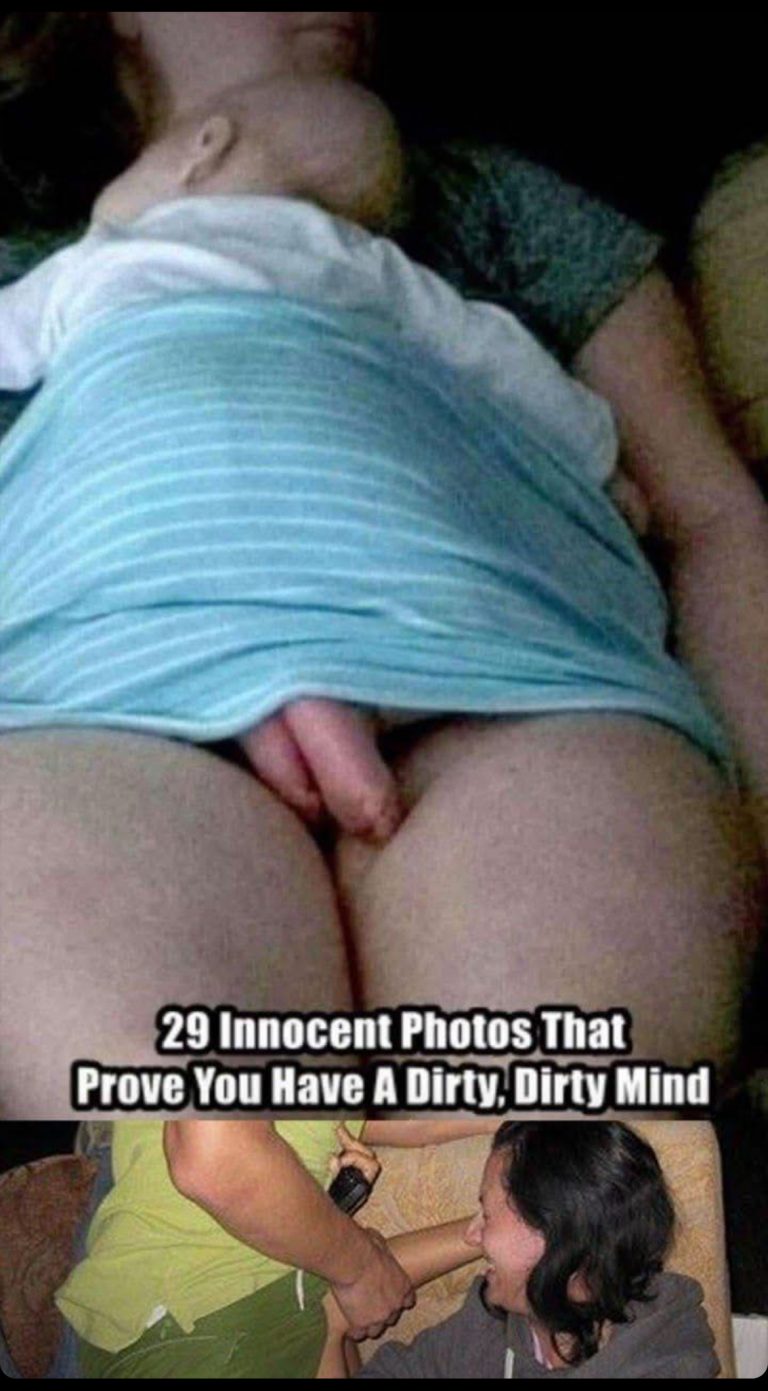 10 PHOTOS THAT PROVE YOU HAVE A DIRTY MIND!