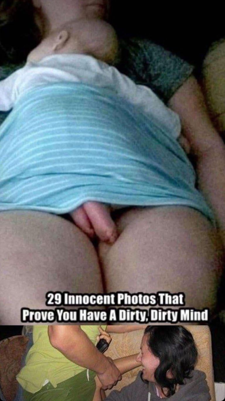 10 PHOTOS THAT PROVE YOU HAVE A DIRTY MIND