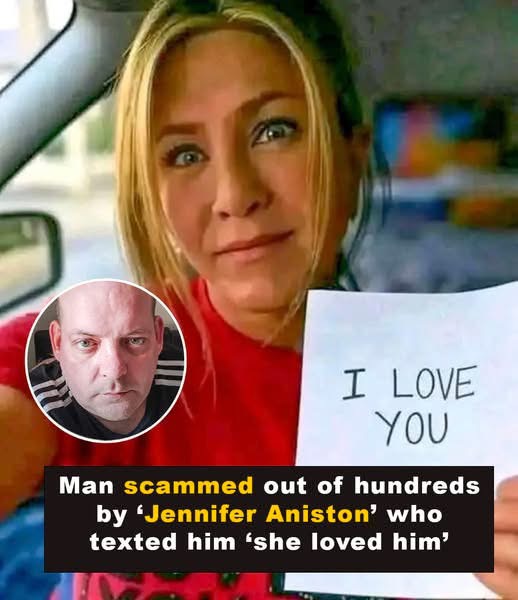 Man defrauded by someone pretending to be Jennifer Aniston online.