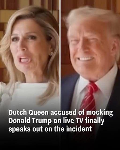 Dutch Queen Accused of Mocking Donald Trump on Live TV Finally Speaks Out