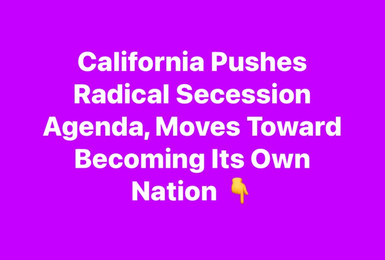 California Pushes Radical Secession Agenda, Moves Toward Becoming Its Own Nation