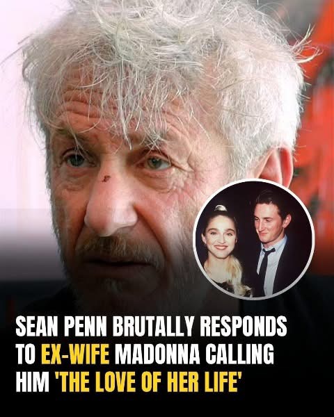 Sean Penn’s Candid Reaction to Madonna Calling Him the ‘Love of Her Life’ Leaves Fans Speechless