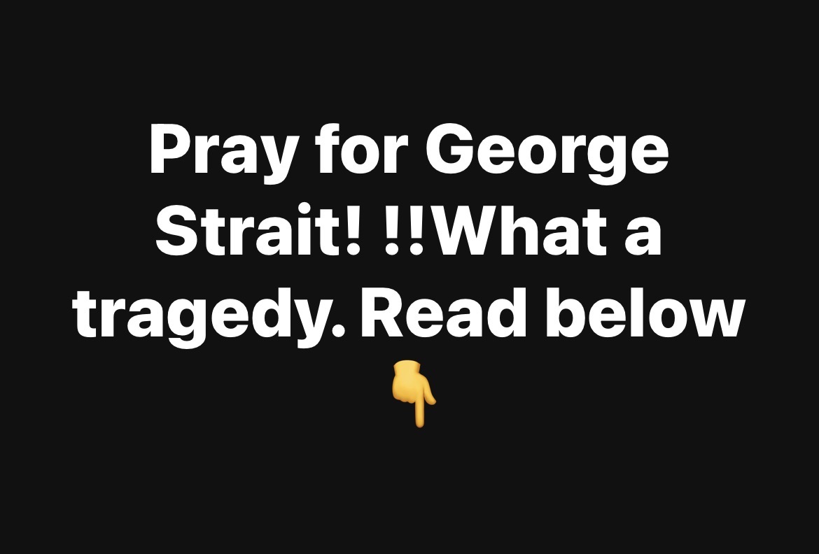Pray for George Strait!