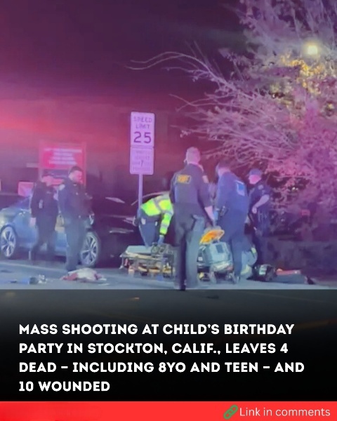Mass shooting at a Stockton birthday party for children leaves four dead…