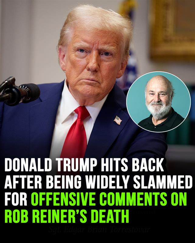Donald Trump hits back after being slammed for offensive Rob Reiner โtributeโ