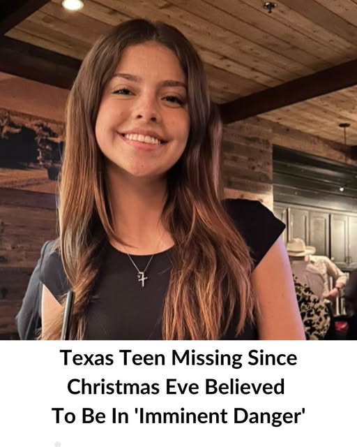 Texas Teen Missing Since Christmas Eve Believed To Be In ‘Imminent Danger’