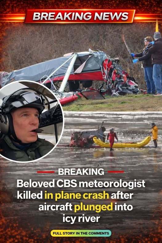 Beloved CBS meteorologist killed in plane crash after aircraft plunged into icy river