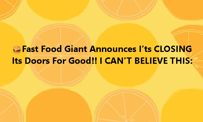 Fast Food Giant Closing Hundreds of Stores While Renovating Rest