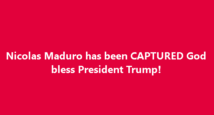 Nicolas Maduro has been CAPTURED God bless President Trump!