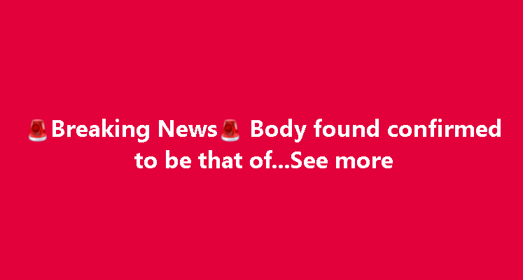 Breaking news: Body found confirmed