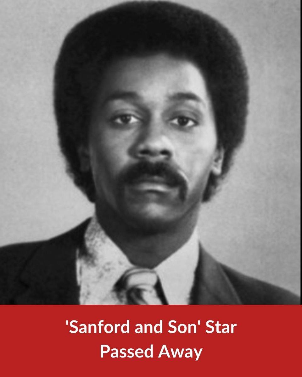 ‘Sanford and Son’ Star Passed Away At Age 79