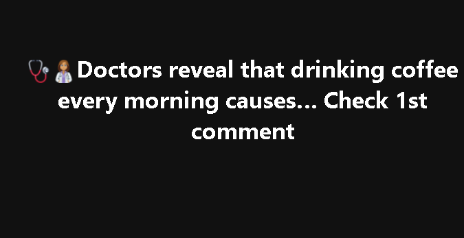 Doctors reveal that drinking coffee eve