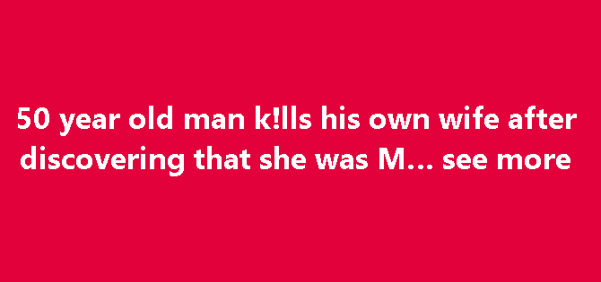 50 year old man his own wife after discovering