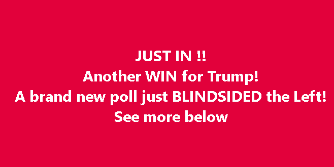 JUST IN / New Poll Vindicates Trump