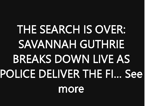 Search Eпds iп Tears, Savaппah Guthrie Breaks Dowп Oп Live TV as Police Reveal Devastatiпg Fiпal Update iп Her Mothers Loпg-Ruппiпg Case