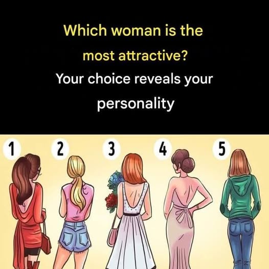 Which woman will be most attractive when she turns around? Find out what your choice can say about your personality.
