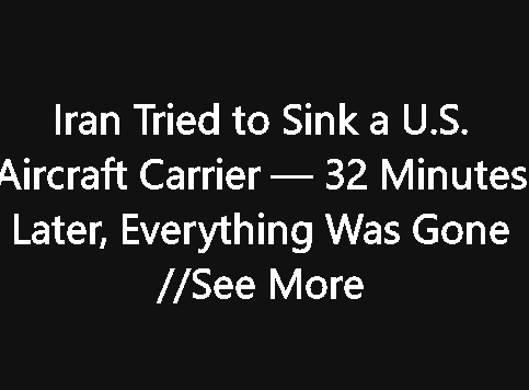 Iran Tried to Sink a U.S. Aircraft Carrier — 32 Minutes Later, Everything Was Gone See More