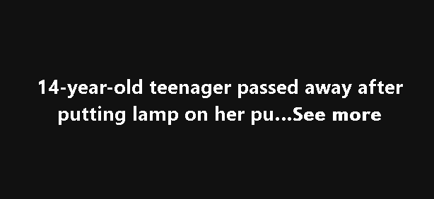 14-year-old teenager passed away