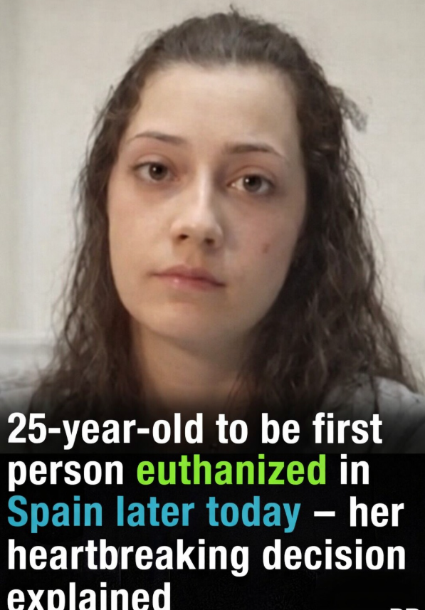Spanish woman, 25, to be euthanized later today – her heartbreaking decision explained