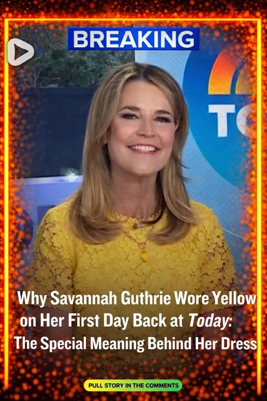 Why Savannah Guthrie Wore Yellow on Her First Day Back at Today: The Special Meani