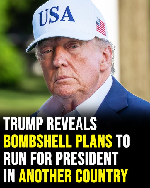 Donald Trump reveals bombshell plans to run for president in another country