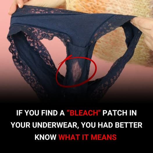 If You Find A “Bleach” Patch On Your Underwear, You’d Better Know What It Means