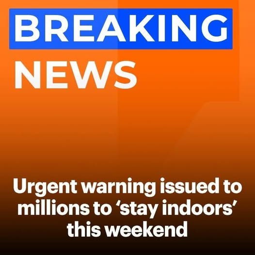 Urgent warning issued to millions to ‘stay indoors’ this weekend